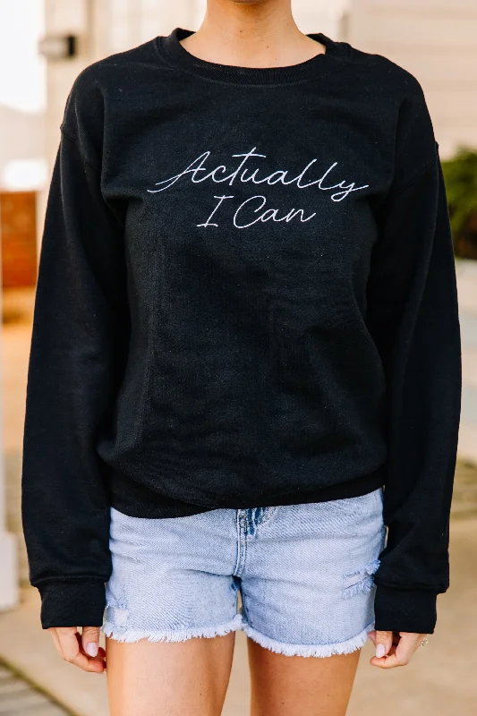 Actually I Can Black Graphic Sweatshirt